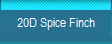 20D Spice Finch