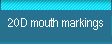 20D mouth markings