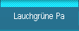 Lauchgr�ne Pa