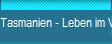 Tasmanien - Leben im Verborgenen