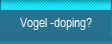 Vogel -doping?